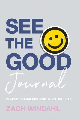 See the Good Journal  90 Days to Becoming More Grateful and HopeFilled 1