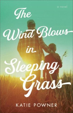 Katie Powner - Wind Blows in Sleeping Grass, Häftad