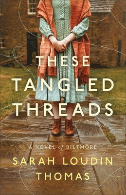 Sarah Loudin Thomas - These Tangled Threads, Häftad