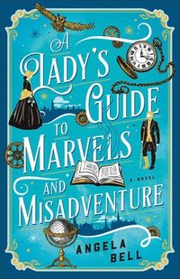 bokomslag A Lady's Guide to Marvels and Misadventure