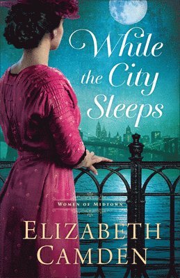 Elizabeth Camden - While the City Sleeps, Inbunden