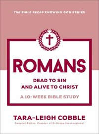 bokomslag Romans: Dead to Sin and Alive to Christ--A 10-Week Bible Study