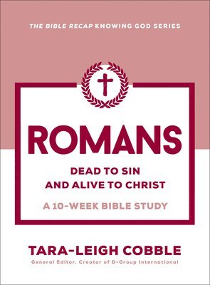 bokomslag Romans: Dead to Sin and Alive to Christ--A 10-Week Bible Study