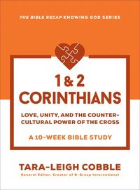 bokomslag 1 & 2 Corinthians: Love, Unity, and the Countercultural Power of the Cross--A 10 Week Bible Study