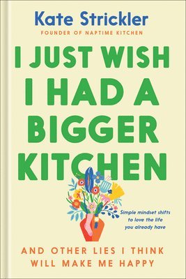I Just Wish I Had a Bigger Kitchen 1