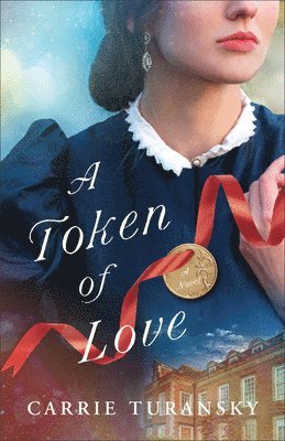 Carrie Turansky - Token of Love, Inbunden