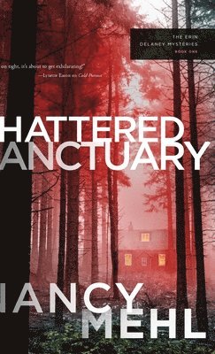 Nancy Mehl - Shattered Sanctuary: Erin Delaney Mysteries, The, Inbunden
