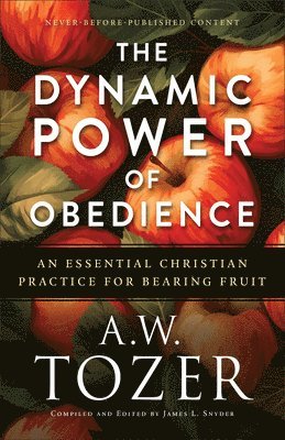 A.W. Tozer - Dynamic Power of Obedience, Häftad