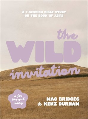 bokomslag The Wild Invitation: A 7-Session Bible Study on the Book of Acts