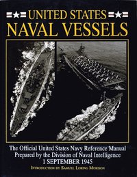 bokomslag United States Naval Vessels: The Official United States Navy Reference Manual Prepared by the Division of Naval Intelligence, 1 September 1945