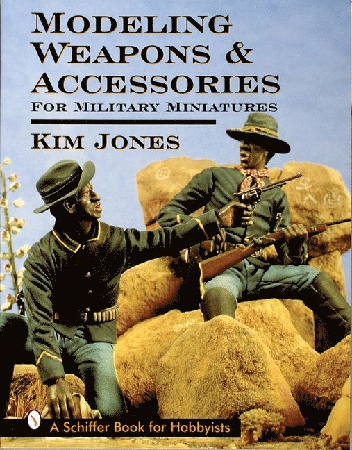 Modeling Weapons & Accessories for Military Miniatures 1