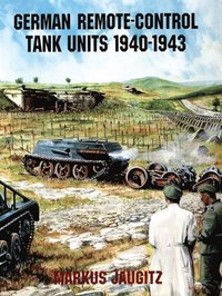 bokomslag German Remote-Control Tank Units 1940-1943