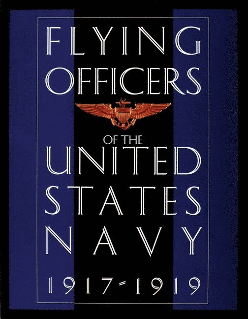 Ltd. Schiffer Publishing, Schiffer Publishing Ltd - Flying Officers of the United States Navy 1917-1919, Inbunden