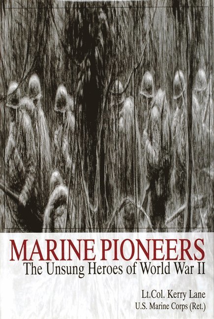 Lt. Col. Kerry Lane, Lt Col Kerry Lane, Kerry Lane - Marine Pioneers, Inbunden