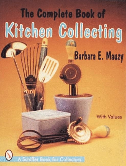 Barbara Mauzy - The Complete Book Of Kitchen Collecting, Häftad
