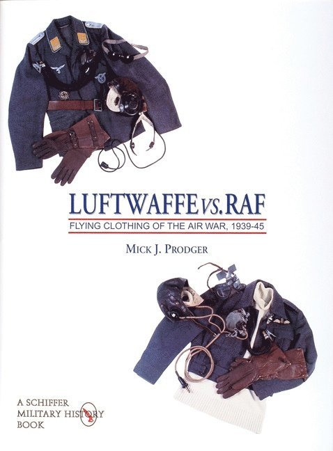 Mick J. Prodger - Luftwaffe vs. RAF: Flying Clothing of the Air War, 1939-45, Inbunden