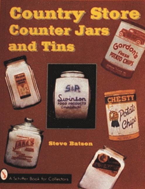 Steve Batson, Steve Batson - Country Store Counter Jars and Tins, Häftad