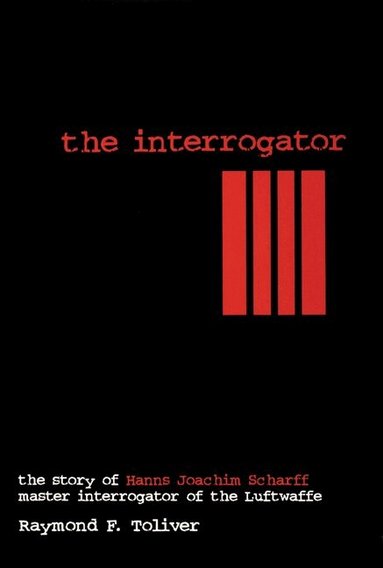 Raymond F. Toliver - Interrogator, Inbunden