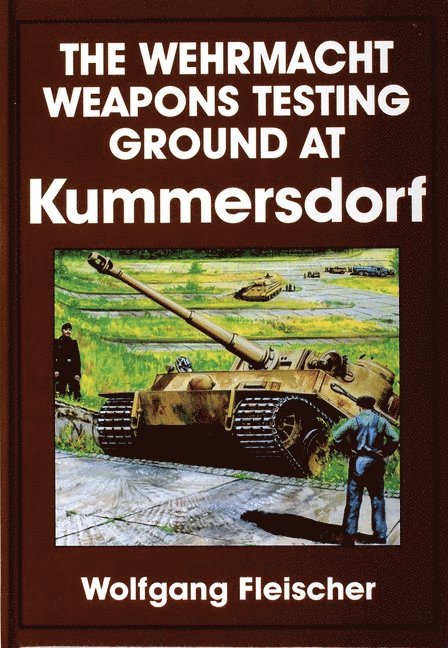 Wolfgang Fleischer, Wolfgang Fleischer - Wehrmacht Weapons Testing Ground at Kummersdorf, Inbunden