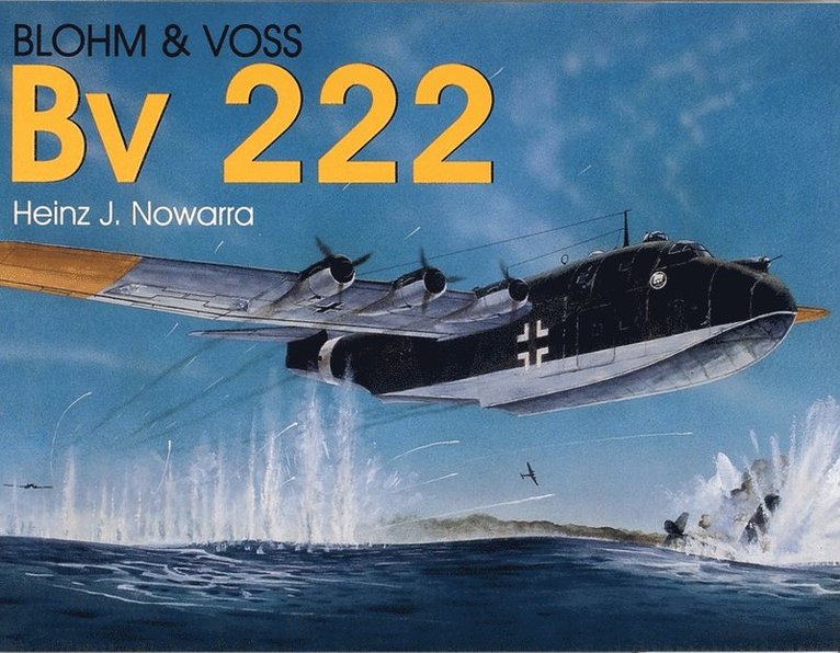 Heinz J. Nowarra, Heinz J. Nowarra, Heinz J Nowarra - Blohm & Voss Bv 222, Häftad