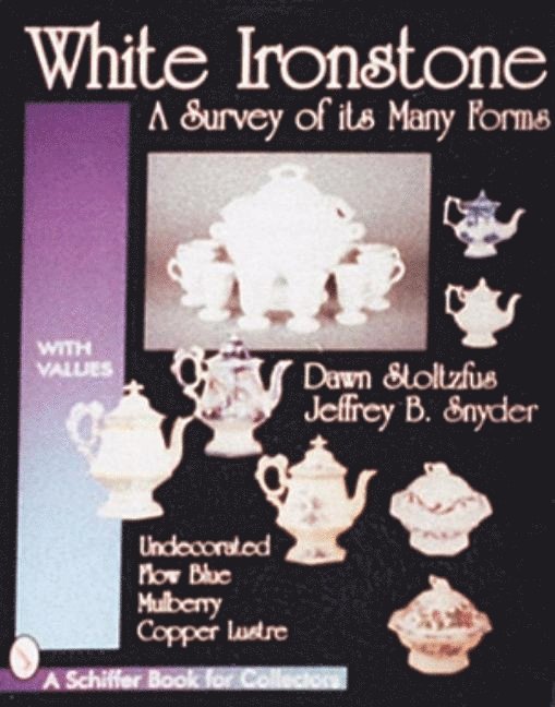 White Ironstone, A Survey of its Many Forms 1