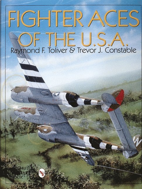 Col. Raymond F. Toliver, Trevor J. Constable, Col Raymond F. Toliver, Col. Raymond F. Toliver - Trevor J. Cons, Col Raymond F Toliver, Trevor J Constable - Fighter Aces of the USA, Inbunden