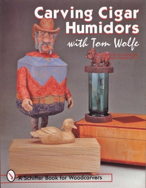 Tom Wolfe, Tom Wolfe - Carving Cigar Humidors with Tom Wolfe, Häftad