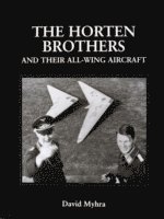 bokomslag The Horten Brothers and Their All-Wing Aircraft