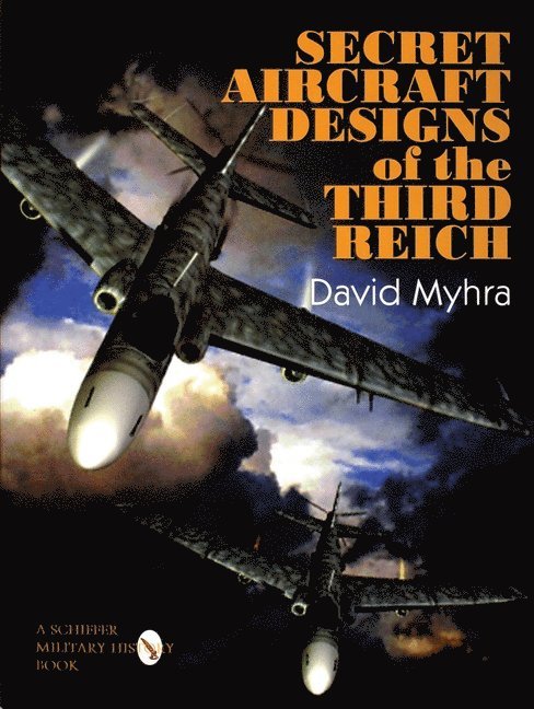David Myhra - Secret aircraft designs of the third reich, Inbunden