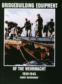 bokomslag Bridgebuilding Equipment of the Wehrmacht 1939-1945