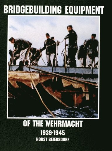 bokomslag Bridgebuilding Equipment of the Wehrmacht 1939-1945