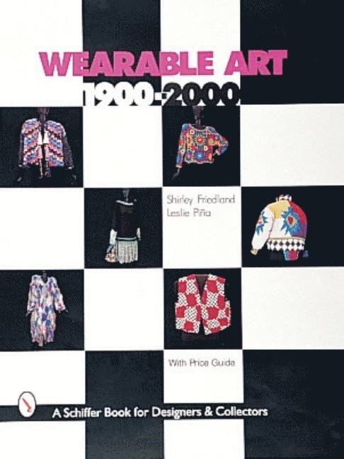 Shirley Friedland, Leslie Pina - Wearable Art 1900-2000, Inbunden