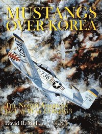 bokomslag Mustangs Over Korea: The North American F-51 at War 1950-1953