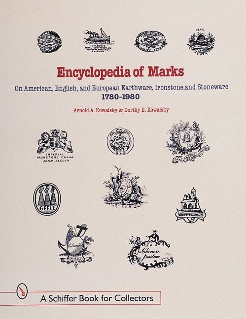 Encyclopedia of Marks on American, English, and European Earthenware, Ironstone, and Stoneware: 1780-1980 1