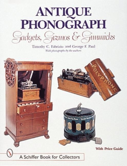 Antique Phonograph Gadgets, Gizmos, and Gimmicks 1