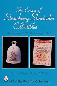 bokomslag The Cream of Strawberry Shortcake Collectibles