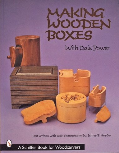 bokomslag Making Wooden Boxes with Dale Power