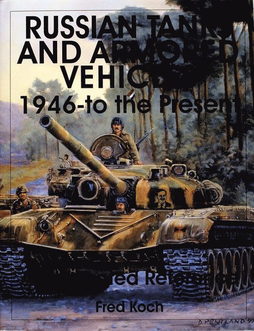 Fred Koch - Russian Tanks And Armored Vehicles 1946-To The Present, Inbunden