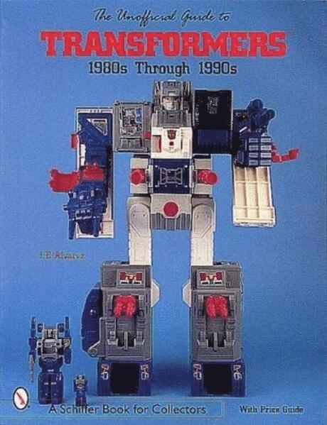 Unofficial Guide To Transformers : 1980's Through 1990's