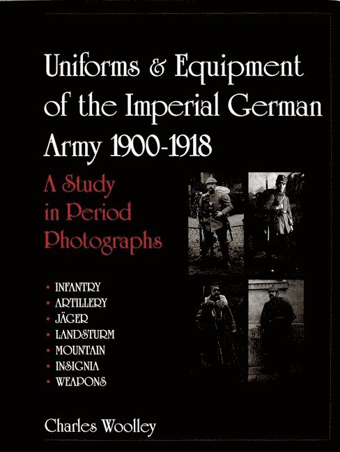 Charles Woolley, Charles Woolley - Uniforms & Equipment of the Imperial German Army 1900-1918, Inbunden