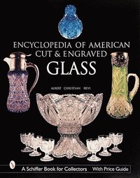 bokomslag The Encyclopedia of American Cut and Engraved Glass