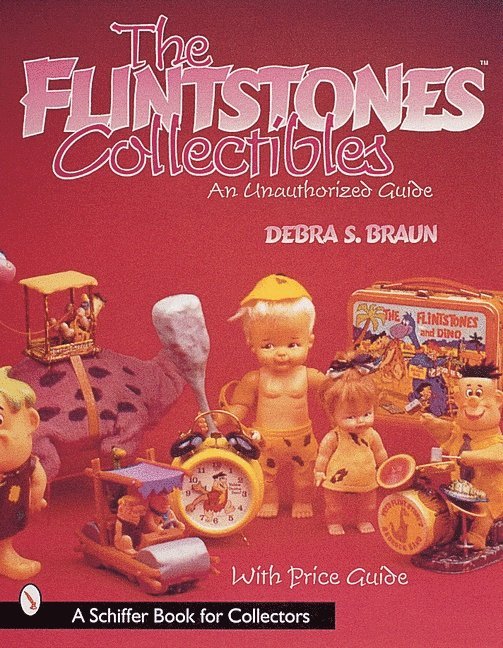 Debra S. Braun, Debra S. Braun, Debra S Braun - The Flintstones(tm)Collectibles: An Unauthorized Guide, Häftad