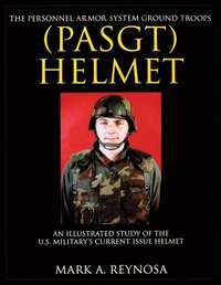 bokomslag The Personnel Armor System Ground Troops (PASGT) Helmet