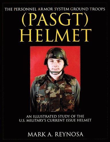 bokomslag The Personnel Armor System Ground Troops (PASGT) Helmet