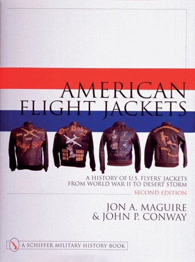 Jon A. Maguire - American Flight Jackets, Airmen and Aircraft, Inbunden