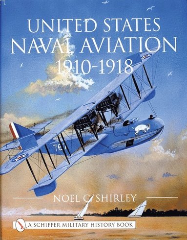 bokomslag United States Naval Aviation 1910-1918