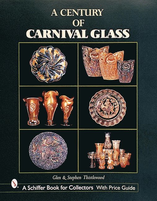 Glen & Stephen Thistlewood, Thistlewood, Glen &amp; Stephen Thistlewood - Century of Carnival Glass, Inbunden