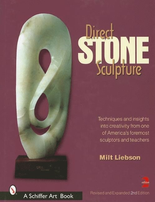 Milt Liebson, Milt Liebson - Direct Stone Sculpture, Inbunden