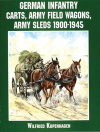 bokomslag German Infantry Carts, Army Field Wagons, Army Sleds 1900-1945