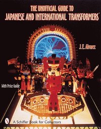 bokomslag The Unofficial Guide to Japanese & International Transformers